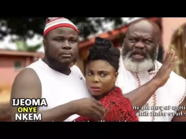 Video: Ijeoma Onye Nkem 1&2 - Latest Nollywoood Igbo Movies 2018